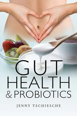 Santé intestinale et probiotiques - Gut Health and Probiotics