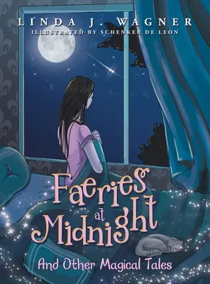 Les fées de minuit : Et autres contes magiques - Faeries at Midnight: And Other Magical Tales