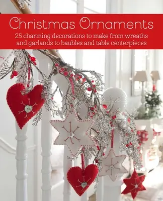 Ornements de Noël : 27 charmantes décorations à réaliser, des couronnes aux guirlandes en passant par les boules et les centres de table - Christmas Ornaments: 27 Charming Decorations to Make, from Wreaths and Garlands to Baubles and Table Centerpieces