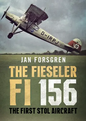 Le Fieseler Fi 156 Storch : Le premier avion Stol - The Fieseler Fi 156 Storch: The First Stol Aircraft