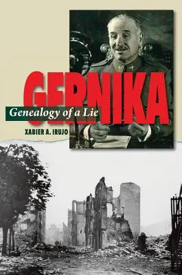 Gernika : Généalogie d'un mensonge - Gernika: Genealogy of a Lie