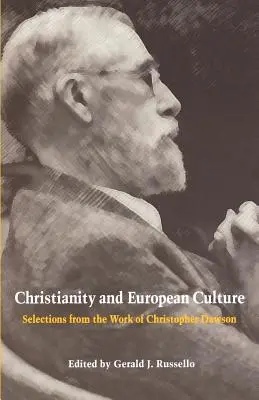 Le christianisme et la culture européenne : Sélection de l'œuvre de Christopher Dawson - Christianity and European Culture: Selections from the Work of Christopher Dawson