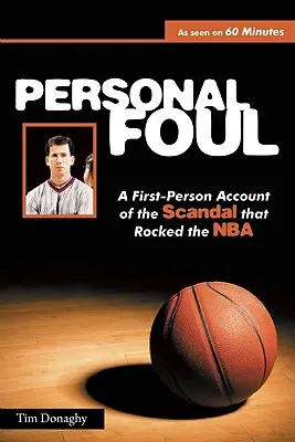 Faute personnelle : Un récit à la première personne du scandale qui a ébranlé la NBA - Personal Foul: A First-Person Account of the Scandal That Rocked the NBA