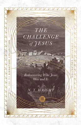 Le défi de Jésus : Redécouvrir qui était et qui est Jésus - The Challenge of Jesus: Rediscovering Who Jesus Was and Is