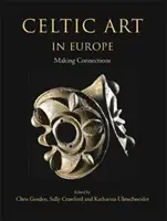 L'art celtique en Europe : Établir des liens - Celtic Art in Europe: Making Connections