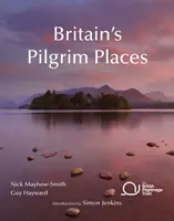 Britain's Pilgrim Places - Le premier guide complet de tous les trésors spirituels - Britain's Pilgrim Places - The first complete guide to every spiritual treasure