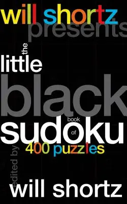 Will Shortz présente le Petit Livre Noir du Sudoku : 400 puzzles - Will Shortz Presents the Little Black Book of Sudoku: 400 Puzzles