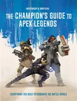 Guide du champion pour Apex Legends - Tout ce dont vous avez besoin pour dominer la bataille royale - Champion's Guide to Apex Legends - Everything you need to dominate the battle royale