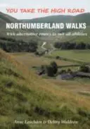 Northumberland Walks - You Take the High Road with Alternative Routes to Suit All Abilities (Les promenades du Northumberland - Vous prenez la grande route avec des itinéraires alternatifs pour convenir à toutes les capacités) - Northumberland Walks - You Take the High Road with Alternative Routes to Suit All Abilities