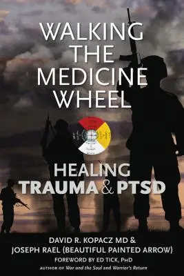 La roue de la médecine : guérir les traumatismes et les troubles de stress post-traumatique - Walking the Medicine Wheel: Healing Trauma and PTSD