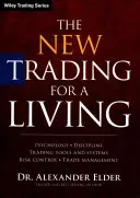 Le nouveau Trading for a Living : Psychologie, discipline, outils et systèmes de trading, contrôle des risques, gestion des transactions - The New Trading for a Living: Psychology, Discipline, Trading Tools and Systems, Risk Control, Trade Management