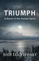 Triomphe : un roman de l'esprit humain - Triumph: A Novel Of The Human Spirit