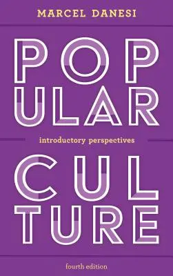 La culture populaire : Perspectives introductives, quatrième édition - Popular Culture: Introductory Perspectives, Fourth Edition