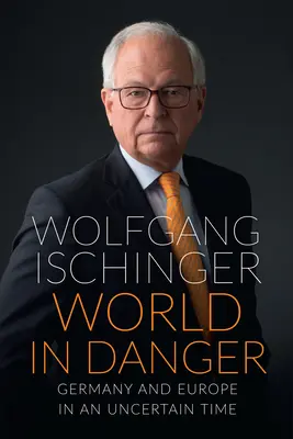 Un monde en danger : L'Allemagne et l'Europe à une époque incertaine - World in Danger: Germany and Europe in an Uncertain Time