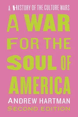 Une guerre pour l'âme de l'Amérique, deuxième édition : Une histoire des guerres culturelles - A War for the Soul of America, Second Edition: A History of the Culture Wars