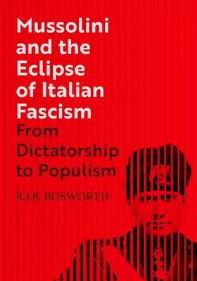 Mussolini et l'éclipse du fascisme italien : De la dictature au populisme - Mussolini and the Eclipse of Italian Fascism: From Dictatorship to Populism