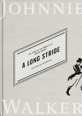 Une longue foulée : L'histoire du premier whisky écossais au monde - A Long Stride: The Story of the World's No. 1 Scotch Whisky