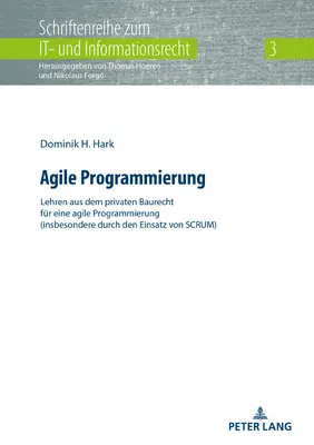 Agile Programmierung : Lehren Aus Dem Privaten Baurecht Fuer Eine Agile Programmierung (Insbesondere Durch Den Einsatz Von Scrum) - Agile Programmierung: Lehren Aus Dem Privaten Baurecht Fuer Eine Agile Programmierung (Insbesondere Durch Den Einsatz Von Scrum)