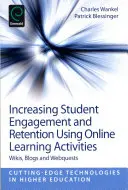 Accroître l'engagement et la rétention des étudiants à l'aide d'activités d'apprentissage en ligne : Wikis, Blogs et Webquests - Increasing Student Engagement and Retention Using Online Learning Activities: Wikis, Blogs and Webquests