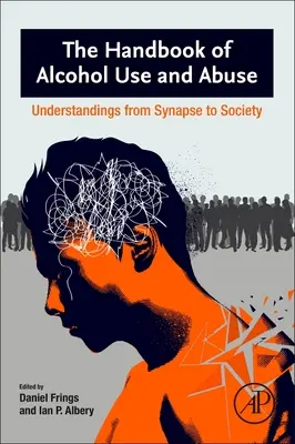 Le manuel de la consommation d'alcool : De la synapse à la société - The Handbook of Alcohol Use: Understandings from Synapse to Society