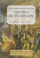 La correspondance de Thomas Hutchinson, 1 : 1740-1766 - The Correspondence of Thomas Hutchinson, 1: 1740-1766