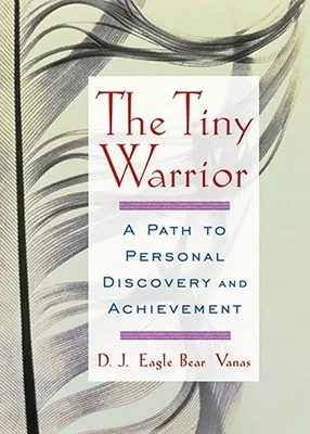 Le petit guerrier : Un chemin vers la découverte et l'accomplissement personnel - The Tiny Warrior: A Path to Personal Discovery and Achievement