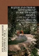 L'eau et la colonisation tribale dans le sud-est de l'Arabie : Une étude sur les Aflaj d'Oman - Water and Tribal Settlement in South-East Arabia: A Study of the Aflaj of Oman