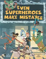 Même les super-héros font des erreurs - Even Superheroes Make Mistakes