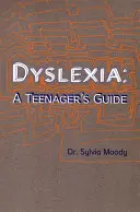 La dyslexie : Le guide de l'adolescent - Dyslexia: A Teenager's Guide