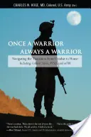 Guerrier un jour, guerrier toujours : Naviguer dans la transition du combat à la maison, y compris le stress du combat, le syndrome de stress post-traumatique et les traumatismes musculo-tactiques. - Once a Warrior, Always a Warrior: Navigating the Transition from Combat to Home--Including Combat Stress, PTSD, and mTBI