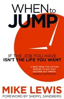 Quand sauter - Si le travail que vous avez n'est pas la vie que vous voulez - When to Jump - If the Job You Have Isn't the Life You Want