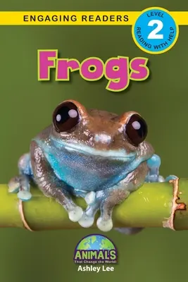 Les grenouilles : Des animaux qui changent le monde ! (Lecteurs engagés, niveau 2) - Frogs: Animals That Change the World! (Engaging Readers, Level 2)