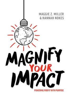 Magnifiez votre impact : La puissance du profit par l'objectif - Magnify Your Impact: Powering Profit with Purpose