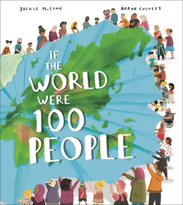 Si le monde était composé de 100 personnes : Un guide visuel de notre village planétaire - If the World Were 100 People: A Visual Guide to Our Global Village