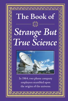 Le livre des sciences étranges mais vraies - The Book of Strange But True Science