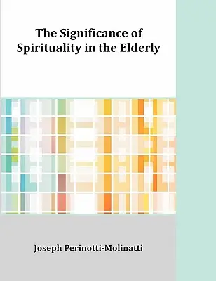 L'importance de la spiritualité chez les personnes âgées - The Significance of Spirituality in the Elderly