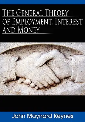 Théorie générale de l'emploi, de l'intérêt et de la monnaie - The General Theory of Employment, Interest and Money