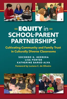 L'équité dans les partenariats école-parents : Cultiver la confiance de la communauté et de la famille dans les salles de classe culturellement diverses - Equity in School-Parent Partnerships: Cultivating Community and Family Trust in Culturally Diverse Classrooms