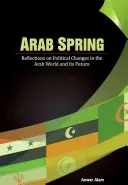 Printemps arabe : Réflexions sur les changements politiques dans le monde arabe et son avenir - Arab Spring: Reflections on Political Changes in the Arab World and Its Future