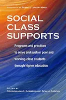 Social Class Supports : Programmes et pratiques visant à aider et à soutenir les étudiants pauvres et issus de la classe ouvrière dans l'enseignement supérieur - Social Class Supports: Programs and Practices to Serve and Sustain Poor and Working-Class Students Through Higher Education