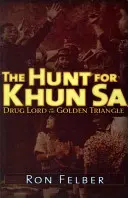 La chasse à Khun Sa : Le seigneur de la drogue du Triangle d'Or - The Hunt for Khun Sa: Drug Lord of the Golden Triangle