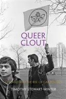 Queer Clout : Chicago et l'essor de la politique gay - Queer Clout: Chicago and the Rise of Gay Politics