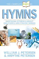 Le livre complet des hymnes : Histoires inspirantes sur 600 hymnes et chants de louange - The Complete Book of Hymns: Inspiring Stories about 600 Hymns and Praise Songs