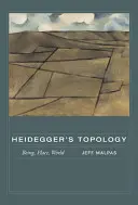La topologie de Heidegger : L'être, le lieu, le monde - Heidegger's Topology: Being, Place, World