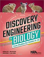 L'ingénierie de la découverte en biologie - Études de cas pour les élèves de la 6e à la 12e année - Discovery Engineering in Biology - Case Studies for Grades 6-12