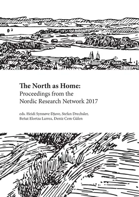 Le Nord comme foyer : Actes du réseau de recherche nordique 2017 - The North as Home: Proceedings from the Nordic Research Network 2017