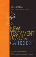 L'essentiel du Nouveau Testament pour les catholiques - New Testament Basics for Catholics