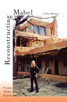 Reconstruire Mabel : Les mémoires de Taos - Reconstructing Mabel: A Taos Memoir