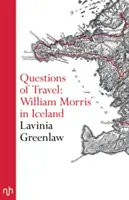 Questions de voyage - William Morris en Islande - Questions of Travel - William Morris in Iceland