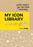 Ma bibliothèque d'icônes : Construisez et élargissez votre propre vocabulaire visuel - My Icon Library: Build & Expand Your Own Visual Vocabulary